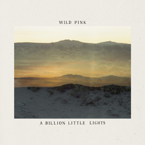 Wild Pink A Billion Little Lights Cover