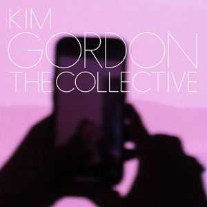 Kim Gordon's The Collective Artwork